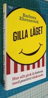 Gilla l&auml;get - hur allt gick &aring;t helvete med positivt t&auml;nkande