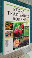 Stora tr&auml;dg&aring;rdsboken - [trivsamma uterum, gr&auml;smattan, odlingsr&aring;d, buskar och tr&auml;d, blommor, goda gr&ouml;nsaker, frukt och b&auml;r]