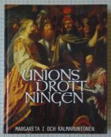 Unionsdrottningen - Margareta I och Kalmarunionen