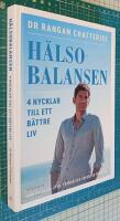 H&auml;lsobalansen : 4 nycklar till ett b&auml;ttre liv - hur du vilar, &auml;ter, tr&auml;nar och sover dig friskare