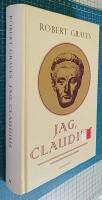 Jag, Claudius - fr&aring;n en sj&auml;lvbiografi av Tiberius Claudius, romarnas kejsare, f&ouml;dd 10 f. Kr., m&ouml;rdad och upph&ouml;jd till gud 54 e. Kr