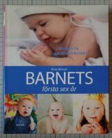 Barnets f&ouml;rsta sex &aring;r - [handbok f&ouml;r sm&aring;barnsf&ouml;r&auml;ldrar]