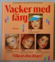 Vacker med f&auml;rg - uppt&auml;ck din naturliga medf&ouml;dda sk&ouml;nhet genom de f&auml;rger som f&aring;r dig att se underbar ut & k&auml;nna dig fantastisk