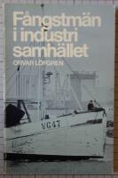 F&aring;ngstm&auml;n i industrisamh&auml;llet - en hall&auml;ndsk kustbygds omvandling 1800-1970 = [Maritime hunters in industrial society] : [the transformation of a Swedish fishing community 1800-1970]