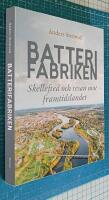 Batterifabriken : Skellefte&aring; och resan mot framtidslandet