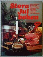Stora julboken - helgtraditioner, mat och bak, pyssel och pynt, julklappar att g&ouml;ra sj&auml;lv, lekar, knep och kn&aring;p, tips och julst&ouml;k