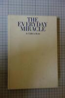 THE EVERYDAY MIRACLE : A Child is Born
