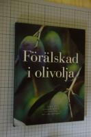 F&ouml;r&auml;lskad i olivolja : [en bok av Fernando di Luca om v&auml;gen till den goda olivoljan]