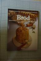 Br&ouml;d - en m&aring;ngfald br&ouml;d fr&aring;n hela v&auml;rlden : den stora bildkokboken med de b&auml;sta recepten