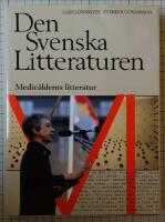 Den svenska litteraturen : 6. Medie&aring;lderns litteratur : 1950-1985