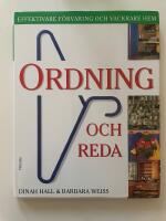 Ordning och reda - effektivare f&ouml;rvaring och vackrare hem
