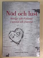 N&ouml;d och lust : Sverige-Finland i samtid och framtid