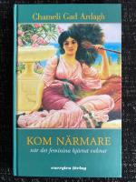 Kom n&auml;rmare : n&auml;r det feminina hj&auml;rtat vaknar