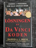 L&ouml;sningen av Da Vinci koden : Svaren p&aring; fr&aring;gorna som alla undrar &ouml;ver