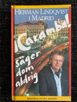 Herman Lindqvists I Madrid. Caramba! S&auml;ger dom aldrig