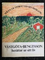 Solen &auml;r st&ouml;rst vid sin nedg&aring;ng : V&auml;stg&ouml;ta-Bengtsson ber&auml;ttar ur sitt liv