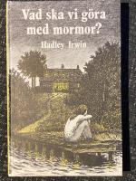 Vad ska vi g&ouml;ra med mormor? : roman