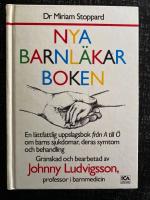 Nya barnl&auml;karboken : [en l&auml;ttfattlig uppslagsbok fr&aring;n A till &Ouml; om barns sjukdomar, deras symtom och behandling]
