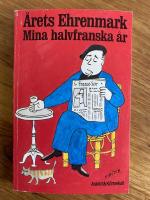 Mina halvfranska &aring;r : [&aring;rets Ehrenmark]