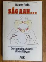 S&auml;g aah --- : den konstiga konsten att vara l&auml;kare