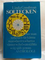 Soltecken : hur man verkligen l&auml;r k&auml;nna man, hustru, barn, v&auml;nner, chef, anst&auml;llda, sig sj&auml;lv genom astrologi