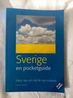 Sverige : en pocketguide : fakta, tips och r&aring;d till nya inv&aring;nare : [p&aring; l&auml;tt svenska]