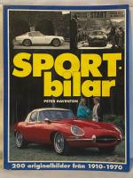Sportbilar : en bildber&auml;ttelse om de mer eller mindre sportiga fordon som byggdes under &aring;ren 1910-1970