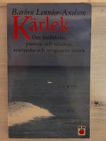 K&auml;rlek : om f&ouml;r&auml;lskelse, passion och v&auml;nskap, svartsjuka och mognande k&auml;rlek