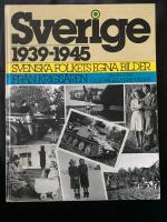 Sverige 1939-1945 : svenska folkets egna bilder fr&aring;n krigs&aring;ren