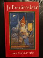 -endast tomten &auml;r vaken : Julber&auml;ttelser, dikter och romanavsnitt, tankar kring midvinterveckor f&ouml;r l&auml;nge l&auml;nge sedan