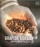 Grafisk kokbok: guiden till grafisk produktion