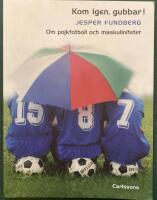 Kom igen, gubbar! Om pojkfotboll och maskuliniteter