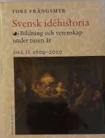 Svensk id&eacute;historia II : Bildning och vetenskap under tusen &aring;r. Del II 1809
