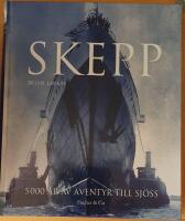 Skepp : 5 000 &aring;r av &auml;ventyr till sj&ouml;ss
