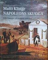 Napoleons skugga : baler, bataljer och Finlands tillkomst