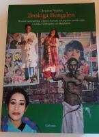 Brokiga Bengalen : resande teaters&auml;llskap, religi&ouml;sa festivaler och popul&auml;ra nutida n&ouml;jen i indiska V&auml;stbengalen och Bangladesh