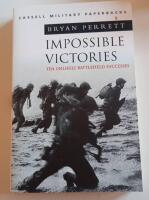 Impossible victories : ten unlikely battlefield successes