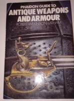 Phaidon guide to antique weapons and armour