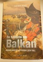 En historia om Balkan : Jugoslaviens uppg&aring;ng och fall