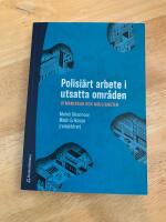Polisi&auml;rt arbete i utsatta omr&aring;den : utmaningar och m&ouml;jligheter