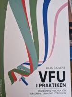 VFU i praktiken : studentens handbok f&ouml;r verksamhetsf&ouml;rlagd utbildning