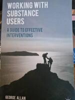 Working with substance users - a guide to effective interventions