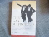 The Gay Metropolis The Landmark History of Gay Life in America since World War II