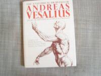 The anatomical drawings of Andreas Vesalius - with annotations and translations, a discussion of the plates and their background, authorship and influence, and a biographical sketch