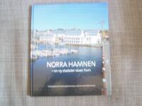 Norra hamnen - en stadsdel blir till : Norra hamnen i Helsingborg  : hela byggprocessen i bild