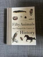 Fifty animals that changed the course of history