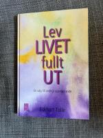 Lev livet fullt ut! : en väg till andligt uppvaknande