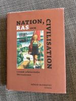 Nationalism, ras och civilisation : i svensk arbetarr&ouml;relse f&ouml;re nazismen