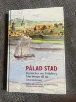 P&aring;lad stad : ber&auml;ttelser om G&ouml;teborg fr&aring;n b&ouml;rjan till nu