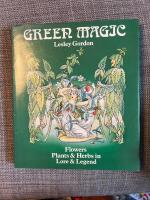 Green magic - flowers, plants & herbs in lore & legend